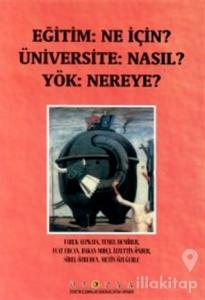 Eğitim: Ne İçin? Üniversite: Nasıl? Yök: Nereye?