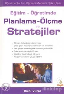 Eğitim - Öğretimde  Planlama - Ölçme ve Stratejiler