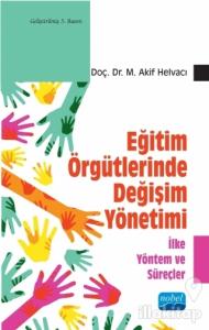 Eğitim Örgütlerinde Değişim Yönetimi - İlke Yöntem ve Süreçler