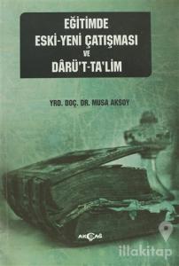 Eğitimde Eski - Yeni Çatışması ve Darü't-Ta'lim