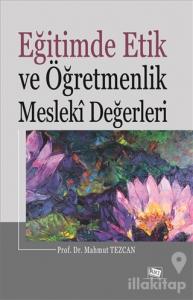 Eğitimde Etik ve Öğretmenlik Mesleki Değerleri