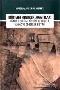 Eğitimde Gelecek Arayışları Dünden Bugüne Türkiye'de Beceri, Ahlak ve Değerler Eğitimi Sempozyumu - Cilt 2
