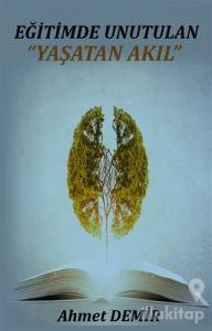 Eğitimde Unutulan "Yaşatan Akıl"