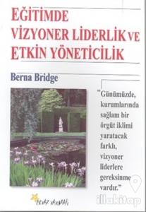 Eğitimde Vizyoner Liderlik ve Etkin Yöneticilik