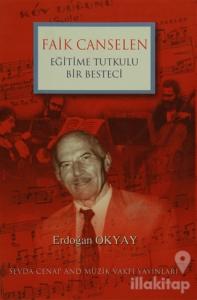 Eğitime Tutkulu Bir Besteci Faik Canselen