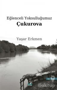 Eğlenceli Yoksulluğumuz Çukurova