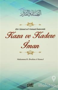 Ehl-i Sünnet ve'l-Cemaat İnancında Kaza ve Kadere İman