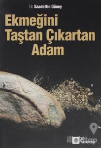 Ekmeğini Taştan Çıkartan Adam