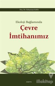 Ekoloji Bağlamında Çevre İmtihanımız