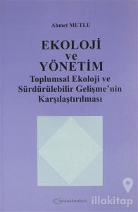 Ekoloji ve Yönetim Toplumsal Ekoloji ve Sürdürülebilir Gelişme'nin Karşılaştırılması