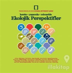 Ekolojik Perspektifler : Kentte, Yaşamda, Mimaride