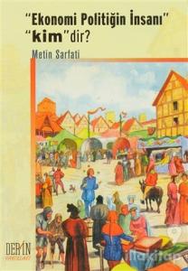 Ekonomi Politiğin İnsanı Kimdir?