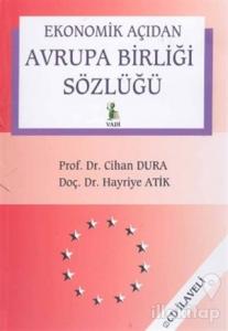 Ekonomik Açıdan Avrupa Birliği Sözlüğü  Avrupa Birliği Ekonomi Sözlüğü (Ciltli)