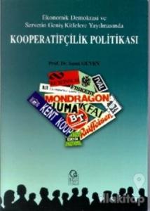 Ekonomik Demokrasi ve Servetin Geniş Kitlelere Yayılmasında Kooperatifçilik Politikası