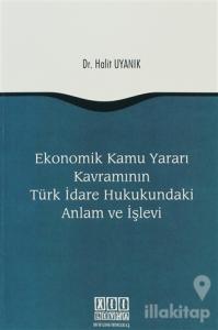 Ekonomik Kamu Yararı Kavramının Türk İdare Hukukundaki Anlam ve İşlevi