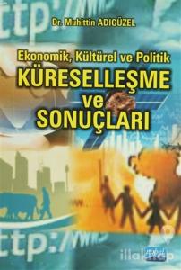 Ekonomik, Kültürel ve Politik Küreselleşme ve Sonuçları