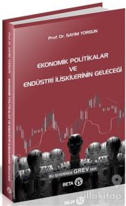 Ekonomik Politikalar ve Endüstri İlişkilerinin Geleceği