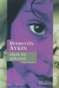 Eksik Bir Gökyüzü Toplu Şiirleri 1 (1970-90)