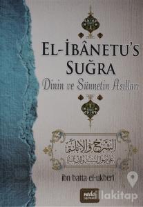 El-İbanetu's Suğra - Dinin ve Sünnetin Asılları (Ciltli)