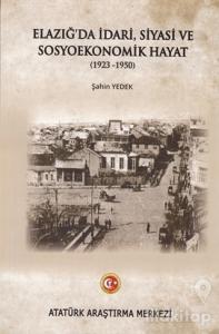 Elazığ'da İdari Siyasi ve Sosyoekonomik Hayat (1923-1950)