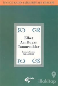 Elbet Acı Duyar Tomurcuklar İsveçli Kadın Şairlerin Aşk Şiirleri