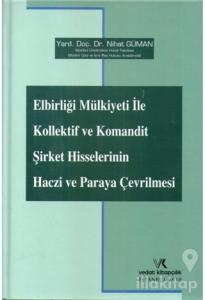 Elbirliği Mülkiyeti ile Kollektif ve Komandit Şirket Hisselerinin Haczi ve Paraya Çevrilmesi (Ciltli)