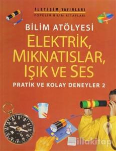 Elektrik, Mıknatıslar, Işık ve Ses