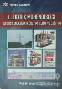 Elektrik Mühendisliği Elektrik Enerjisinin Üretimi İletimi ve Dağıtımı