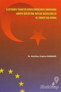 Elektronik Ticaretin Vergilendirilmesi Konusunda Avrupa Birliği'nde Yapılan Düzenlemeler ve Türkiye'
