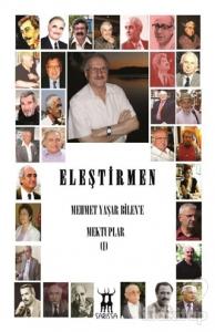 Eleştirmen : Mehmet Yaşar Bilen'e Mektuplar - 1