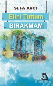 Elini Tuttum Bırakmam