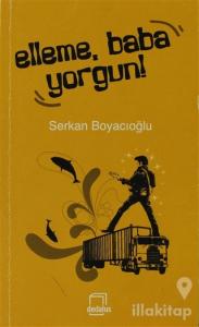 Elleme, Baba Yorgun!