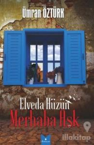 Elveda Hüzün Merhaba Aşk