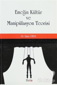Emeğin Kültür ve Manipülasyon Teorisi