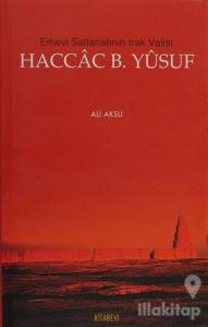 Emevi Saltanatının Irak Valisi Haccac B. Yusuf