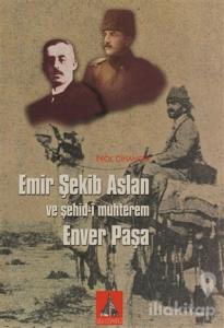 Emir Şekib Aslan ve Şehid-i Muhterem Enver Paşa