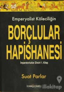 Emperyalist Köleciliğin Borçlular Hapishanesi