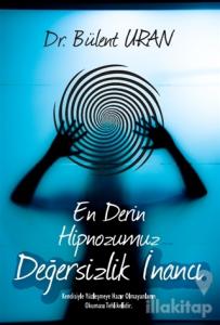 En Derin Hipnozumuz - Değersizlik İnancı