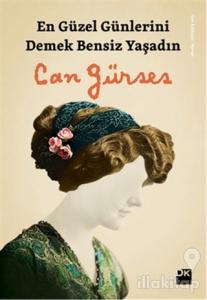 En Güzel Günlerini Demek Bensiz Yaşadın