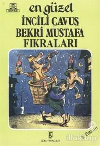 En Güzel İncili Çavuş Bekri Mustafa Fıkraları