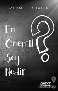 En Önemli Şey Nedir?