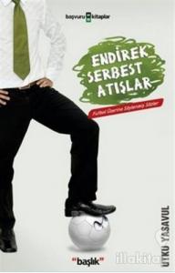 Endirek Serbest Atışlar Futbol Üzerine Söylenmiş Sözler