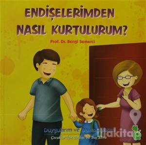 Endişelerimden Nasıl Kurtulurum?