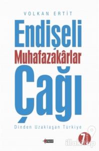 Endişeli Muhafazakarlar Çağı