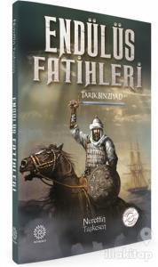 Endülüs Fatihleri - Tarık Bin Ziyad