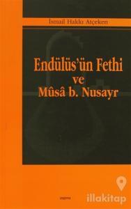 Endülüs'ün Fethi ve Musa B. Nusayr