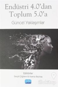 Endüstri 4.0'dan Toplum 5.0'a Güncel Yaklaşımlar