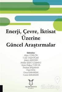 Enerji, Çevre, İktisat Üzerine Güncel Araştırmalar