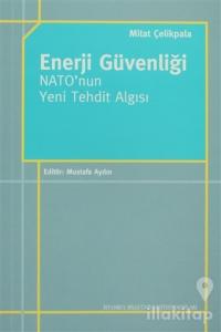 Enerji Güvenliği Nato'nun Yeni Tehdit Algısı