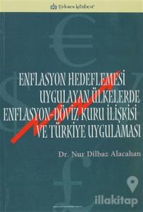 Enflasyon Hedeflemesi Uygulayan Ülkelerde Enflasyon-Döviz Kuru İlişkisi ve Türkiye Uygulaması